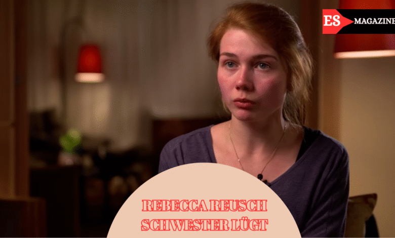 rebecca reusch schwester lügt