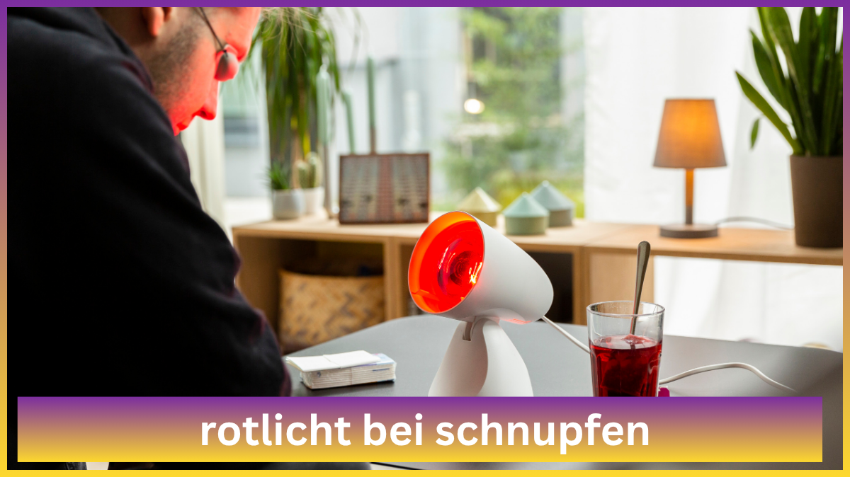 Rotlicht bei Schnupfen